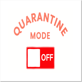 Quarantine mode off Posters and Art